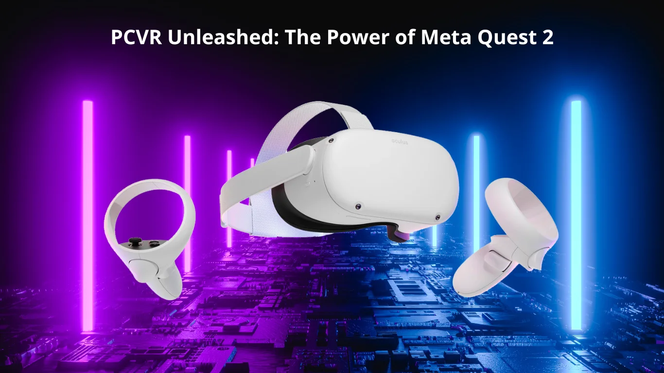PCVR Unleashed: The Power of Meta Quest 2