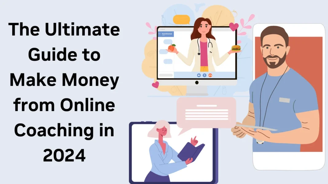 The Ultimate Guide to Make Money from Online Coaching in 2024
